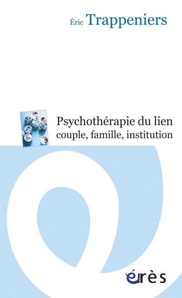 LA PSYCHOTHÉRAPIE DU LIEN, COUPLE, FAMILLE, INSTITUTION (9782749212609-front-cover)