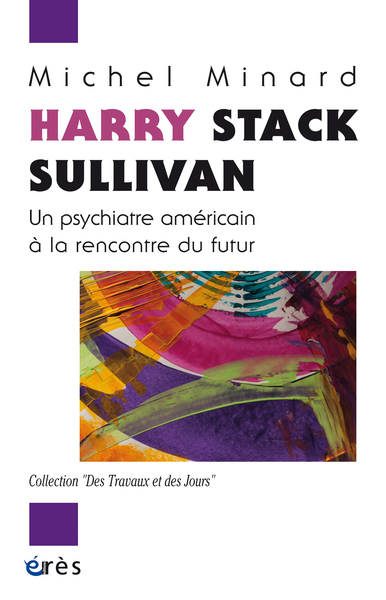 Harry Stack Sullivan, Un psychiatre américain à la rencontre du futur (9782749274133-front-cover)