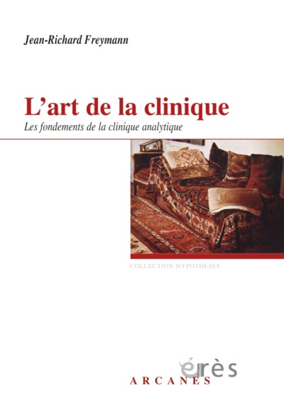 L'art de la clinique, Les fondements de la clinique psychanalytique (9782749237565-front-cover)