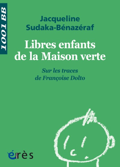 Libres enfants de la Maison verte sur les traces de Françoise Dolto (9782749215495-front-cover)