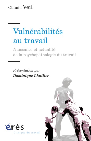 Vulnérabilités au travail naissance et actualité de la psychopathologie du travail (9782749233161-front-cover)