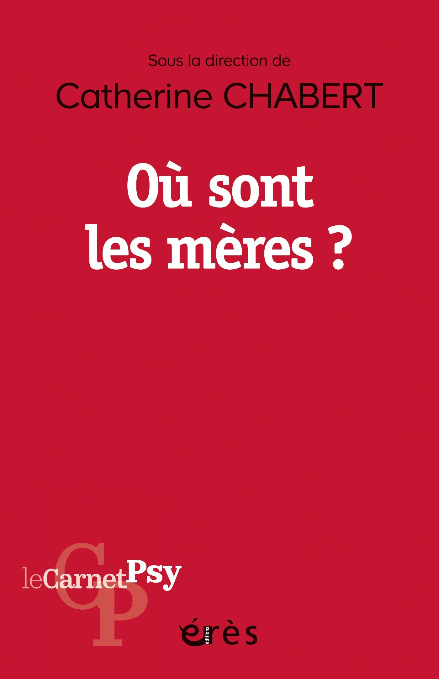 Où sont les mères ?, Les lieux et les moments du maternel (9782749284040-front-cover)