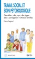 Travail social et soin psychologique des éducs, des psys, des juges, des sauvageons et leurs familles, LES SAUVAGEONS ET LEURS F (9782749209821-front-cover)