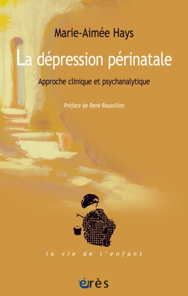 LA DÉPRESSION PÉRINATALE, APPROCHE CLINIQUE ET PSYCHANALYTIQUE (9782749256740-front-cover)