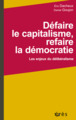 Défaire le capitalisme, refaire la démocratie, Les enjeux du délibéralisme (9782749266305-front-cover)