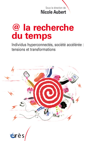 @ La recherche du temps, Individus, hyperconnectés, société acceleree : tensions et transformations (9782749261768-front-cover)