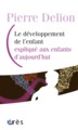 Le développement de l'enfant expliqué aux enfants d'aujourd'hui (9782749236742-front-cover)