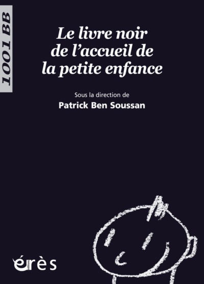 1001 BB 111 - LE LIVRE NOIR DE L'ACCUEIL DE LA PETITE ENFANCE (9782749212555-front-cover)