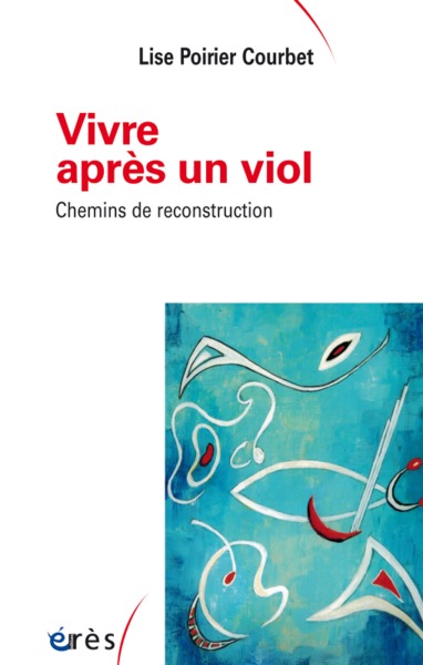 VIVRE APRES UN VIOL - CHEMINS DE RECONSTRUCTION (9782749248646-front-cover)