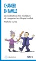 CHANGER EN FAMILLE LES MODERATEURS ET LES MEDIATEURS DU CHANGEMENT THERAPIE FAMI (9782749211039-front-cover)