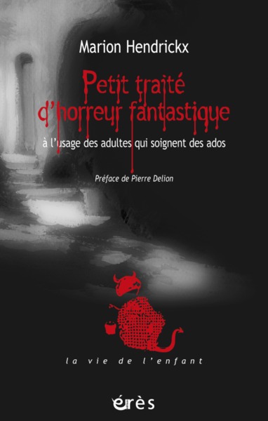 PETIT TRAITE D'HORREUR FANTASTIQUE A L'USAGE DES ADULTES QUI SOIGNENT LES ADOS (9782749216454-front-cover)