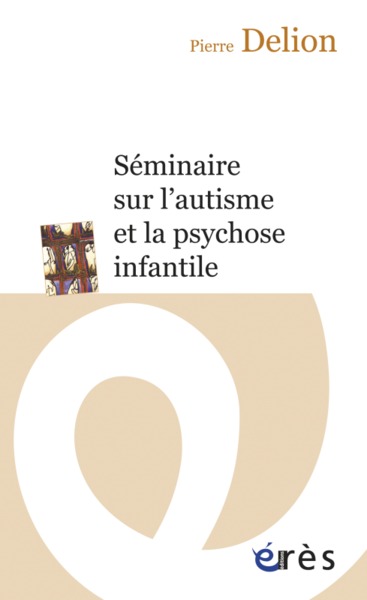 SEMINAIRE SUR L'AUTISME ET LA PSYCHOSE INFANTILE (9782749210261-front-cover)