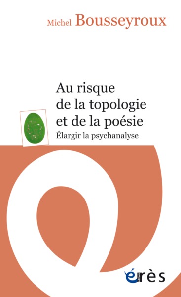 AU RISQUE DE LA TOPOLOGIE ET DE LA POÉSIE NED, ELARGIR LA PSYCHANALYSE (9782749262123-front-cover)