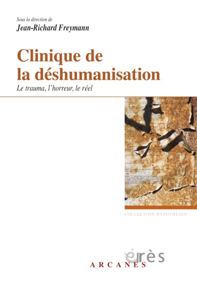 clinique de la deshumanisation - le trauma, l'horreur, le reel (9782749214535-front-cover)