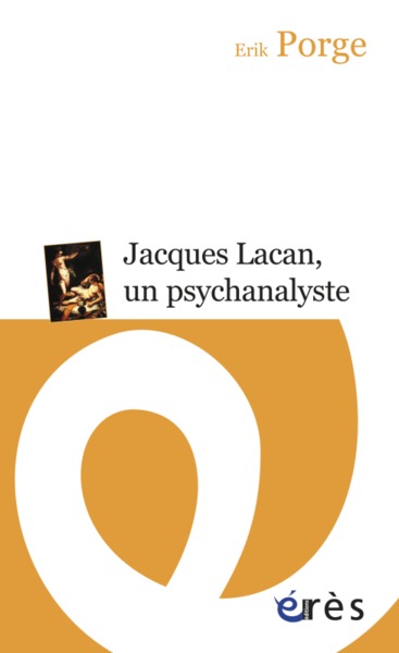 Jacques Lacan, un psychanalyste parcours d'un enseignement (9782749241616-front-cover)