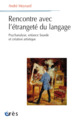 RENCONTRE AVEC L'ÉTRANGETÉ DU LANGAGE, PSYCHANALYSE, ENFANCE SOURDE ET CRÉATION ARTISTIQUE (9782749268965-front-cover)