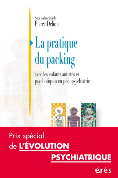 La pratique du packing, Avec les enfants autistes et psychotiques en pédopsychiatrie (9782749207735-front-cover)