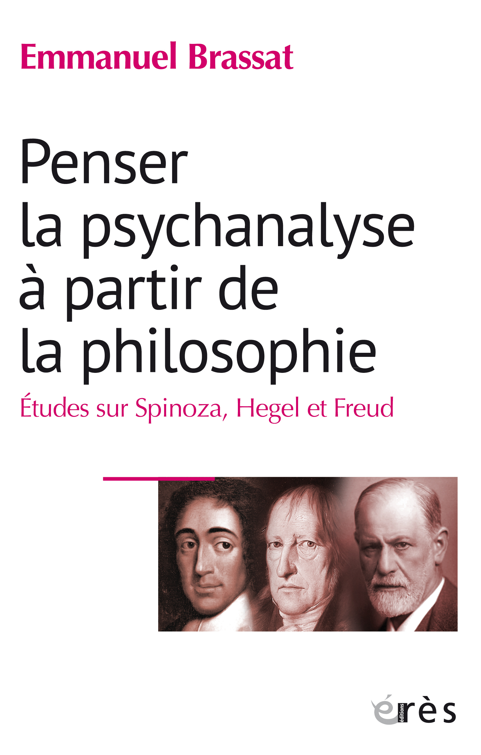 Penser la psychanalyse à partir de la philosophie, Etudes sur Spinoza, Hegel et Freud (9782749284262-front-cover)