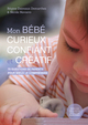 Mon bébé curieux, confiant et créatif, 70 questions de parents pour mieux le comprendre. D'après les découvertes du Docteur Emmi (9782749276380-front-cover)