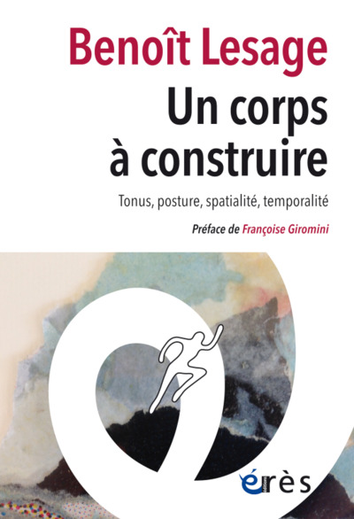 UN CORPS À CONSTRUIRE, TONUS, POSTURE, SPATIALITÉ, TEMPORALITÉ (9782749269771-front-cover)