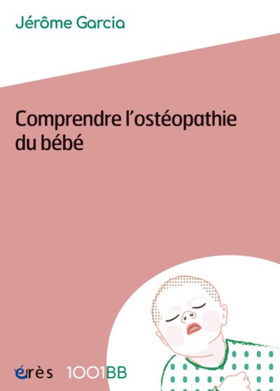 1001 BB 159 - COMPRENDRE L'OSTÉOPATHIE DU BÉBÉ (9782749261621-front-cover)