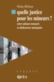 Quelle justice pour les mineurs? entre enfance menacée et adolescence menaçante (9782749210377-front-cover)