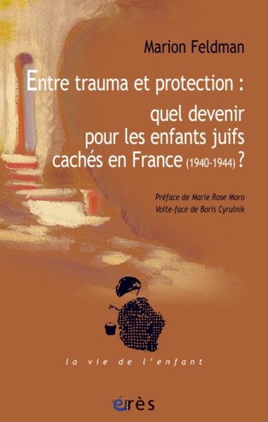 ENTRE TRAUMA ET PROTECTION : QUEL DEVENIR? LES ENFANTS JUIFS CACHES EN FRANCE, 194-1944 (9782749211282-front-cover)