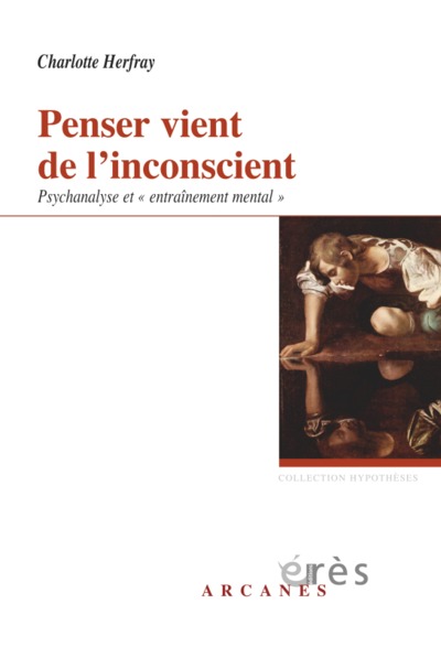 PENSER VIENT DE L'INCONSCIENT - PSYCHANALYSE ET ENTRAÎNEMENT MENTAL (9782749232010-front-cover)