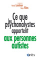 Ce que les psychanalystes apportent aux personnes autistes (9782749271866-front-cover)