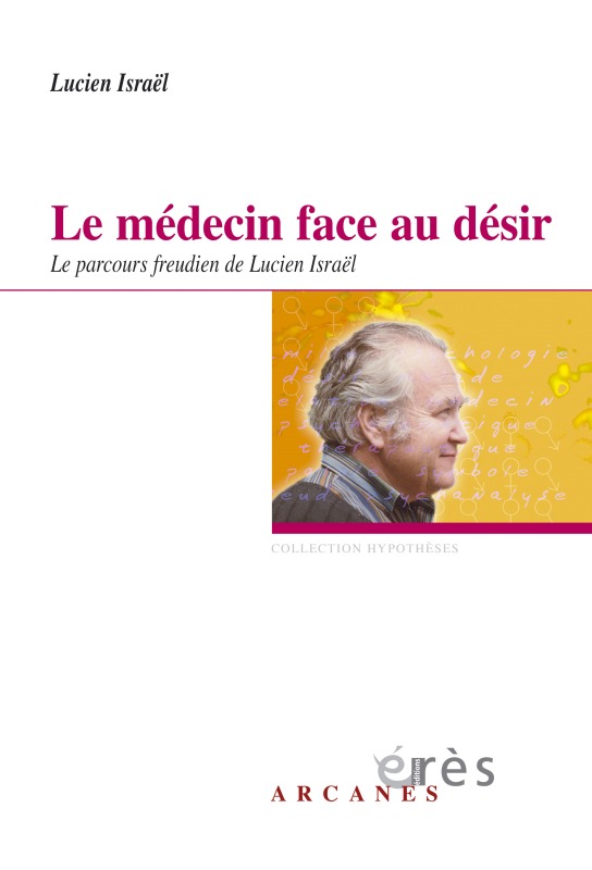 Le médecin face au désir, Le parcours freudien de Lucien Israël (9782749205298-front-cover)