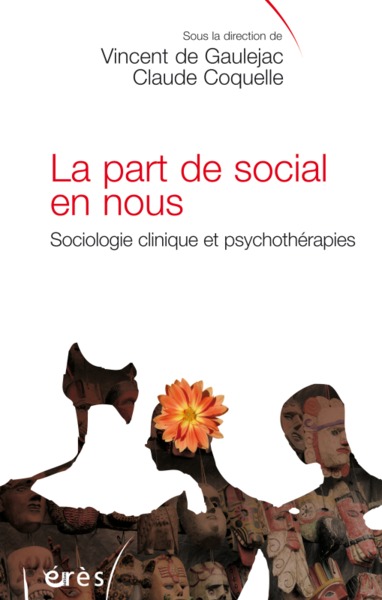 LA PART DE SOCIAL EN NOUS, SOCIOLOGIE CLINIQUE ET PSYCHOTHERAPHIES (9782749255644-front-cover)