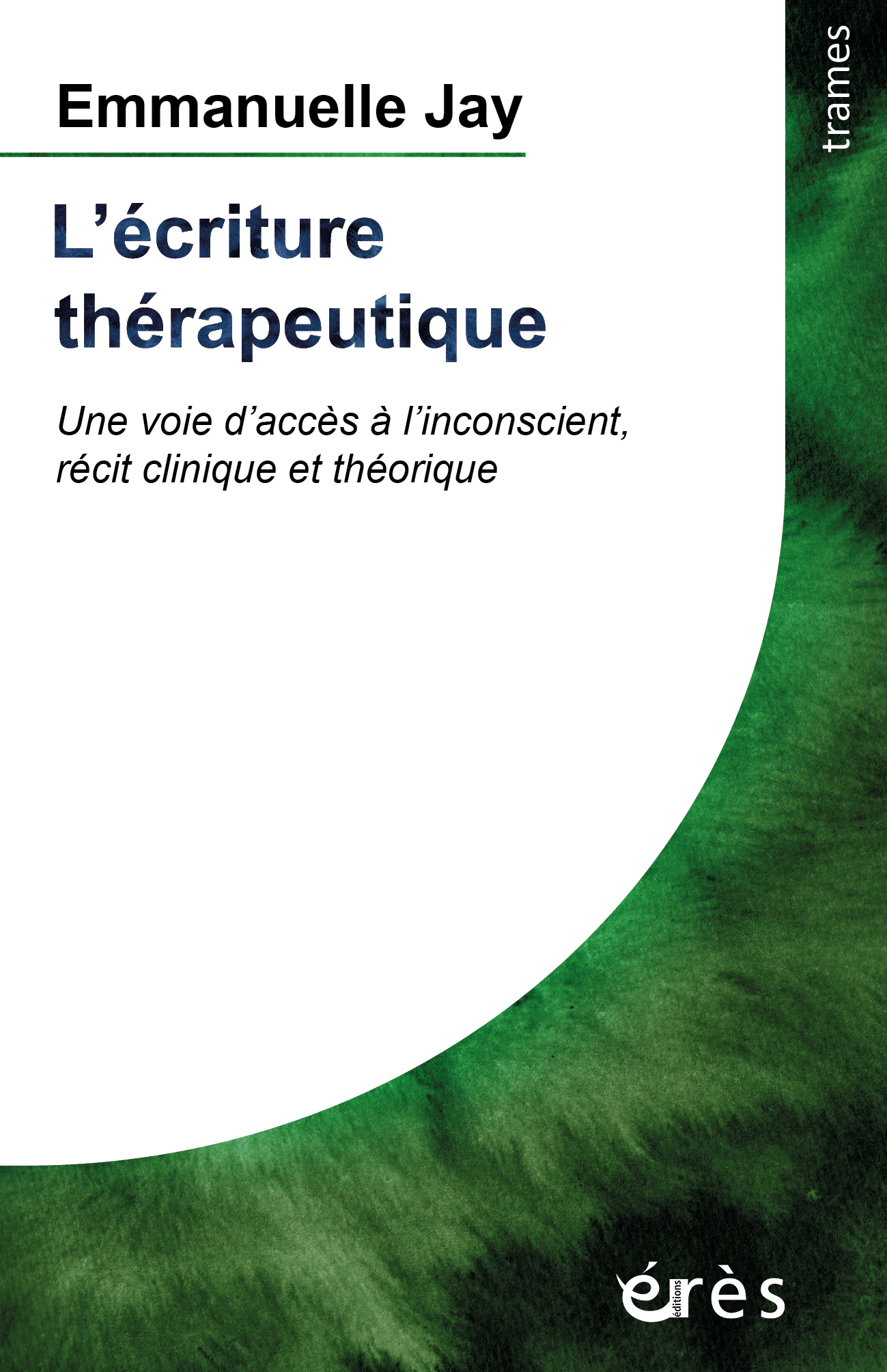 L'écriture thérapeutique, Une voie d'accès à l'inconscient, récit clinique et théorique (9782749283791-front-cover)