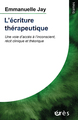 L'écriture thérapeutique, Une voie d'accès à l'inconscient, récit clinique et théorique (9782749283791-front-cover)
