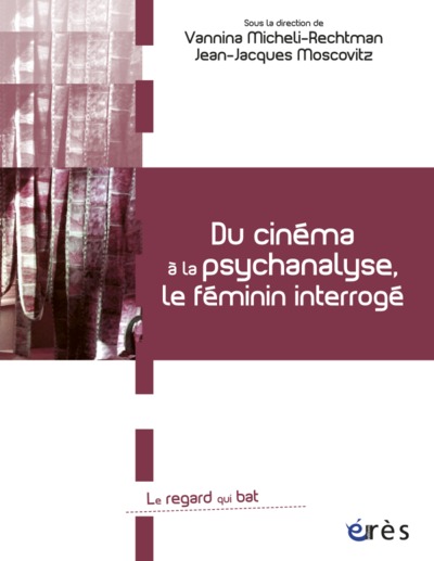 du cinema a la psychanalyse, le feminin interroge (9782749238142-front-cover)