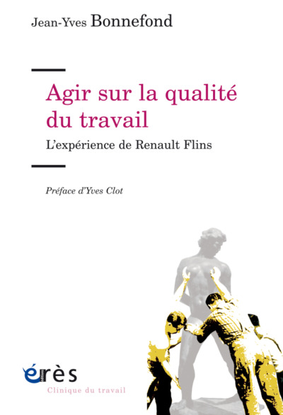 AGIR SUR LA QUALITÉ DU TRAVAIL, L'EXPÉRIENCE DE RENAULT FLINS (9782749265223-front-cover)