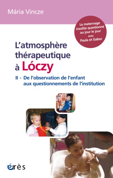 L'atmosphère thérapeutique à Lóczy tome 2, De l'observation de l'enfant aux questionnements de l'institution (9782749247137-front-cover)