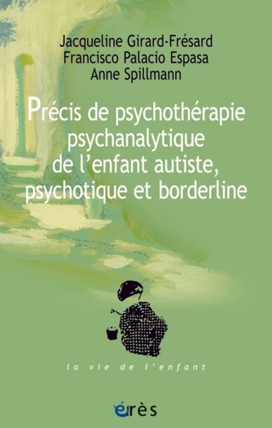 PRÉCIS DE PSYCHOTHÉRAPIE PSYCHANALYTIQUE DE L'ENFANT AUTISTE, PSYCHOTIQUE ET BORDERLINE (9782749255989-front-cover)
