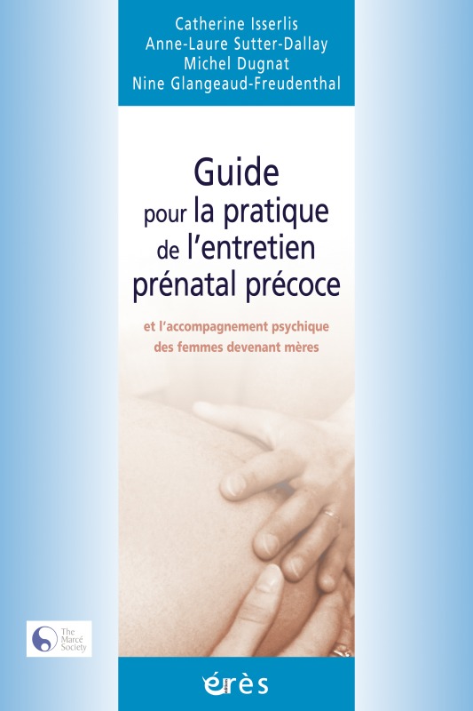 GUIDE POUR LA PRATIQUE DE L'ENTRETIEN PRENATAL PRECOCE ACCOMPAGNEMENT PSYCHIQUE, DES FEMMES DEVENANT MERES (9782749208855-front-cover)