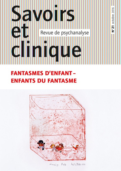 SAVOIRS ET CLINIQUE 21 - FANTASMES D'ENFANT, ENFANTS DU FANTASME (9782749253497-front-cover)