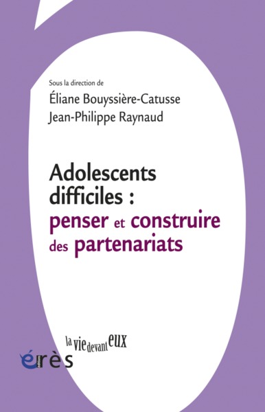 ADOLESCENTS DIFFICILES - PENSER ET CONSTRUIRE DES PARTENARIATS (9782749234113-front-cover)