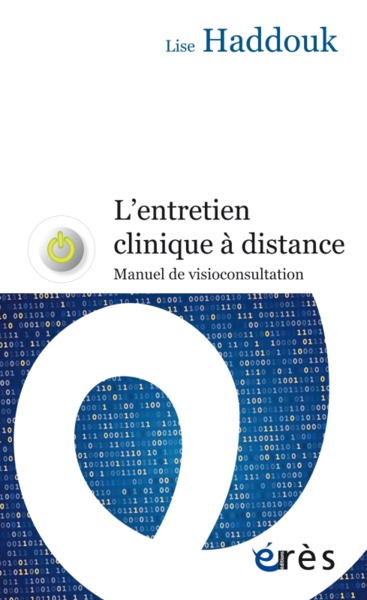 L'ENTRETIEN CLINIQUE À DISTANCE, MANUEL DE VISIOCONSULTATION (9782749252520-front-cover)