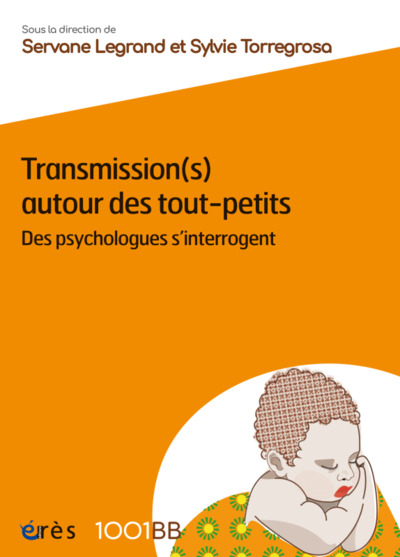 1001BB 174  - Transmission(s) autour des tout-petits, Des psychologues s'interrogent (9782749271231-front-cover)