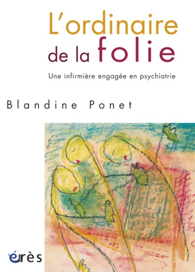 L'ORDINAIRE DE LA FOLIE, UNE INFIRMIÈRE ENGAGÉE EN PSYCHIATRIE (9782749205816-front-cover)