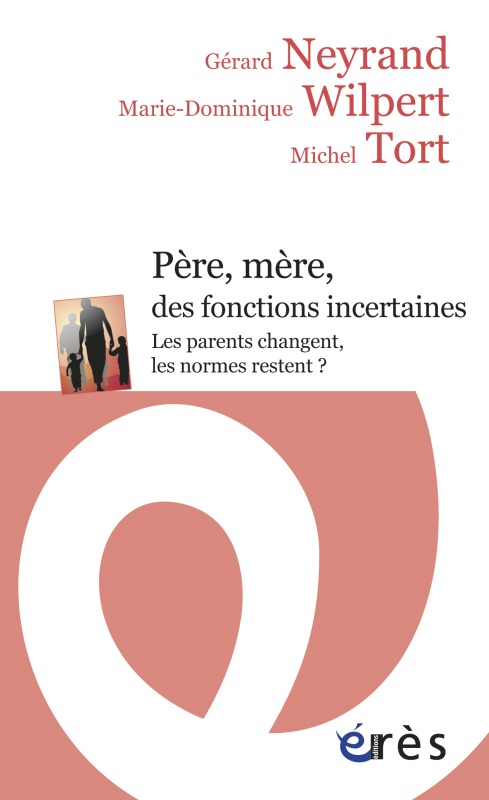 pere, mere, des fonctions incertaines les parents changent, les normes restent ? (9782749239385-front-cover)