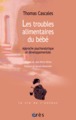 Les troubles alimentaires du bébé approche psychanalytique et développementale (9782749249322-front-cover)