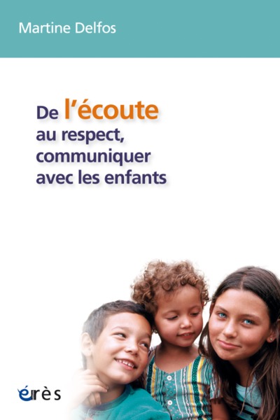 DE L'ECOUTE AU RESPECT, COMMUNIQUER AVEC LES ENFANTS (9782749207155-front-cover)