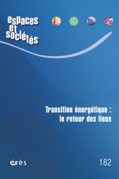 Espaces et sociétés 182 - Transition énergétique : le retour des lieux (9782749271323-front-cover)