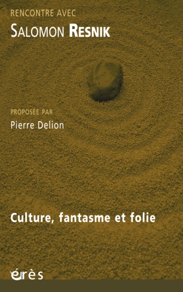 Rencontre avec Salomon Resnik, CULTURE, FANTASME ET FOLIE (9782749205380-front-cover)
