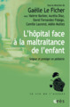 L'hôpital face à la maltraitance de l'enfant, Soigner et protéger en pédiatrie (9782749284323-front-cover)