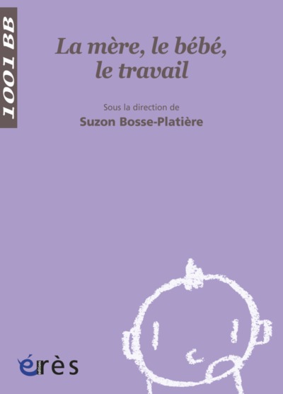1001 BB 052 - LA MERE, LE BEBE, LE TRAVAIL (9782749206820-front-cover)